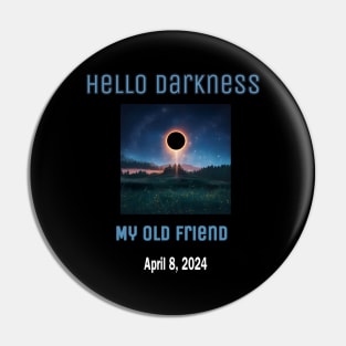 Hello Darkness My Old Friend Solar Eclipse Of April 8 2024 Pin