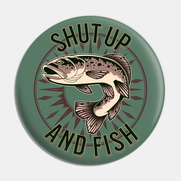 Shut Up And Fish Pin by ArtisticRaccoon