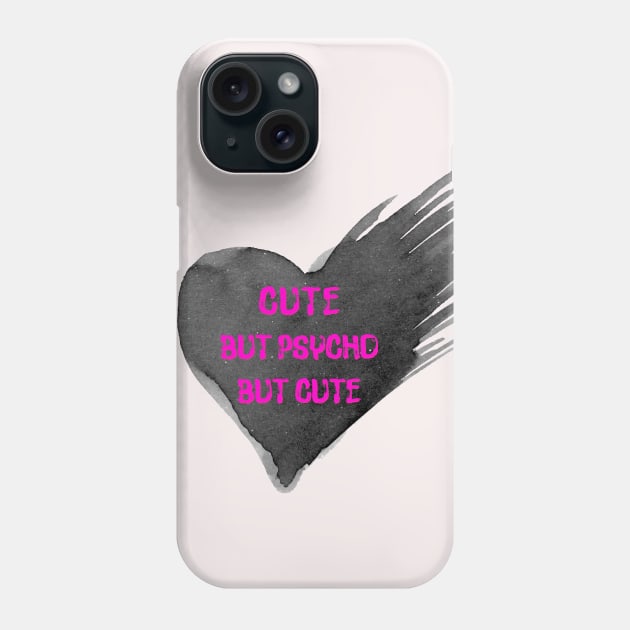 Cute. But Psycho, But Cute. Phone Case by LanaBanana