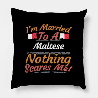 I'm Married To A Maltese Nothing Scares Me - Gift for Maltese From Malta Europe,Southern Europe,EU, Pillow