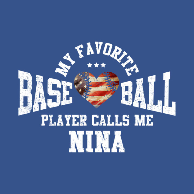 Disover My Favorite Baseball Player Calls Me Nina - Baseball Player - T-Shirt