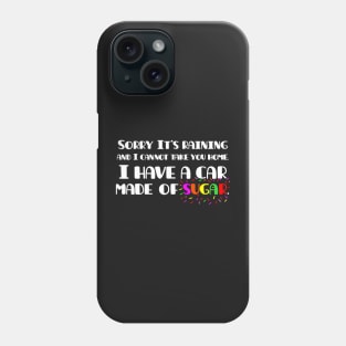 Oddly specific. Sorry I cannot take you home. Sarcastic humor Phone Case