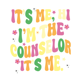 it's me, hi. i'm the counselor it's me T-Shirt