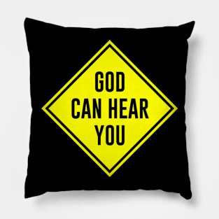 God Can Hear You Pillow