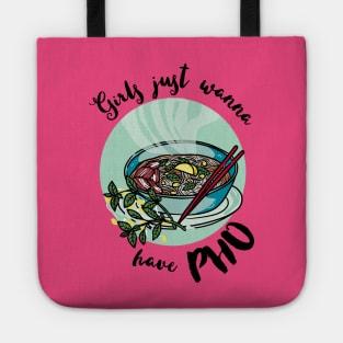 Girls just wanna have pho - vietnamese noodle soup Tote