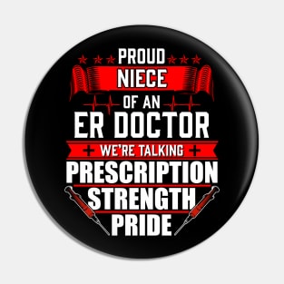 Proud Niece of an Emergency Room ER Doctor Pin