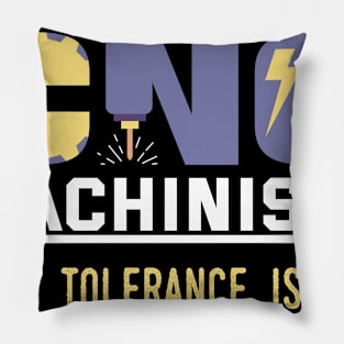 FUNNY CNC MACHINISTS TOLERANCE ISSUES OPERATOR Pillow