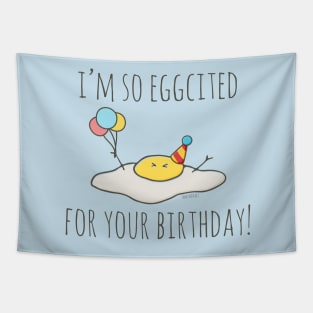 I'm So Eggcited For Your Birthday! Tapestry