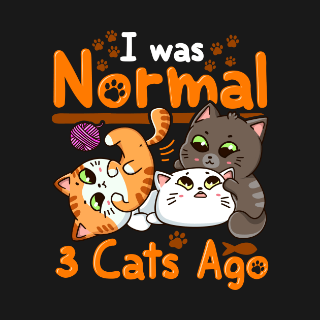 Cute & Funny I Was Normal Three Cats Ago Kittens by theperfectpresents