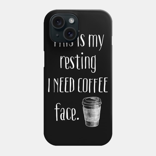 This Is My Resting Coffee Face Phone Case by LittleBean