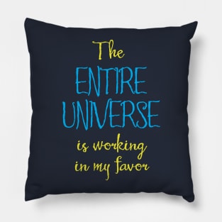 The Entire Universe Works for Me Pillow