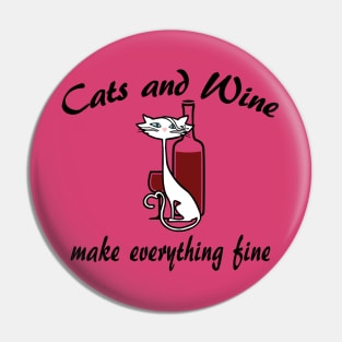 Cats and Wine Make Everything Fine Pin