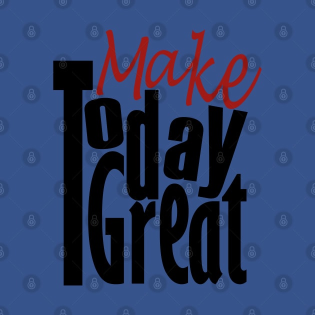 Make Today Good by Day81