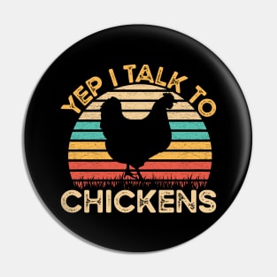 Yep I Talk To Chickens Vintage Funny Chicken Farmer Gift Pin