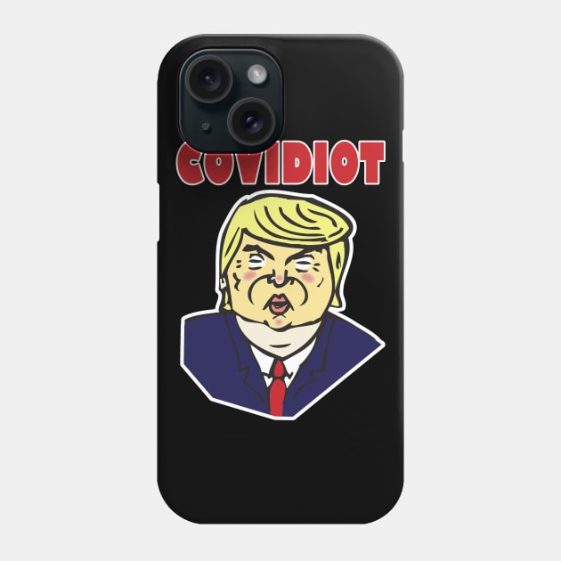 Trump Covidiot Phone Case by RockettGraph1cs