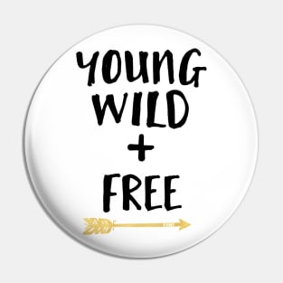 Young Wild and Free Pin