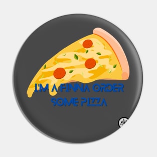 I'ma grab some pizza! Pin