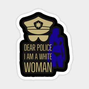 dear police i am a white woman Magnet