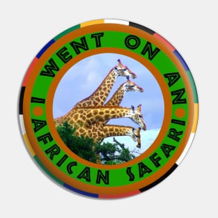 I Went On An African Safari 4 Giraffes Pin