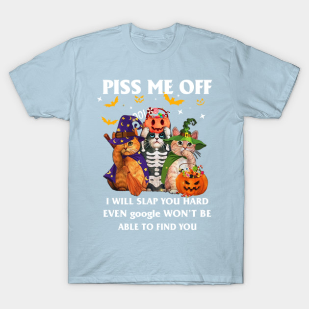 Disover Cat piss me off tshirt funny halloween gift tshirt - Cat Piss Me Off - T-Shirt