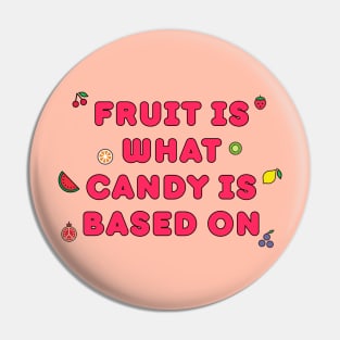 Fruit is What Candy is Based On Pin