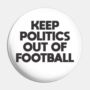 Keep Politics Out of Football Pin