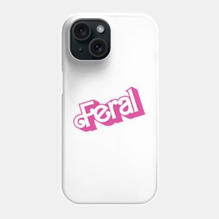 Barbie style Feral meme print Phone Case