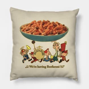 We're Having Beefaroni !!!! Pillow