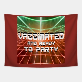 vaccinated and let's party my friends Tapestry