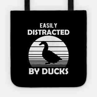 Duck - Easily distracted by ducks Tote