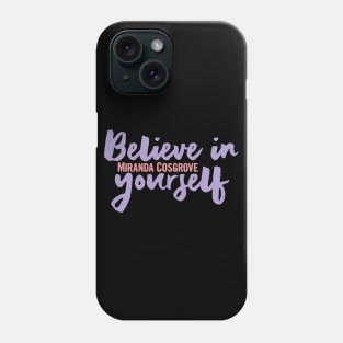 Believe in yourself, miranda cosgrove 2022 Phone Case