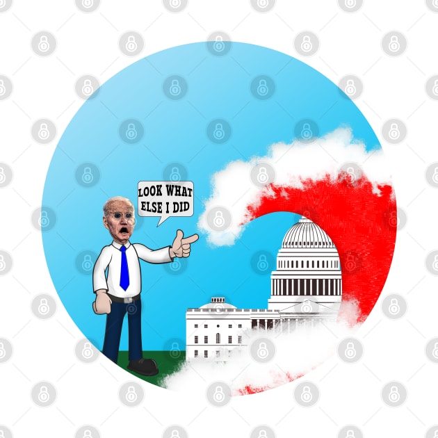 Biden Cartoon Red Wave Incoming, Look What Else I Did by Roly Poly Roundabout