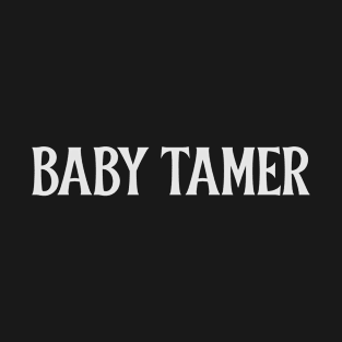 Baby Tamer T-Shirt