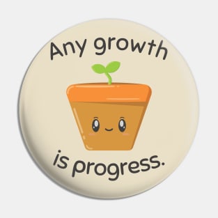 Any growth is progress Cute Potted Plant Pin