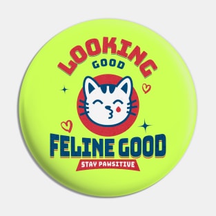 Looking Good Feline Good Pin