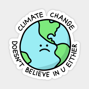 Climate Change Doesn't Believe in U Magnet