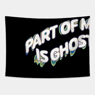 Part Of Me Is Ghost Tapestry