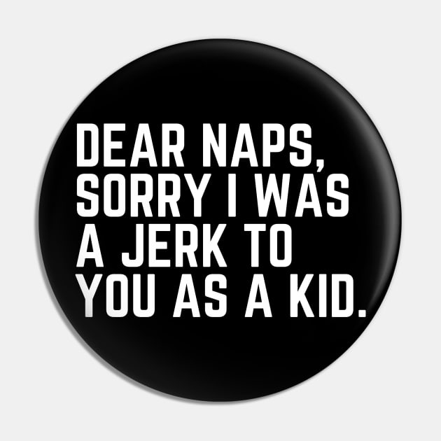 Dear Naps, Sorry I Was a Jerk to You as a Kid - Do Not Disturb I Need a Nap Lover Lazy Sleep Lover Nap Quote Sleep Lover Gift I Need Sleep Wake Up Pin by ballhard