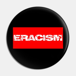 ERACISM Pin
