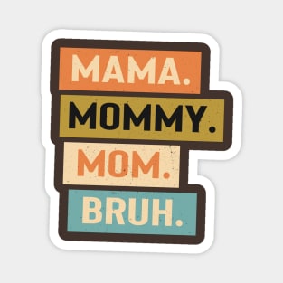 Mama Mommy Mom Bruh T-Shirt Retro Magnet