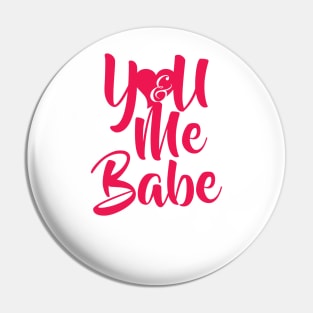 You & Me Babe... Pin