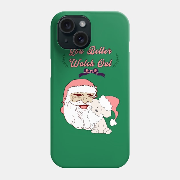 You Better Watch Out Phone Case by Cheeky BB