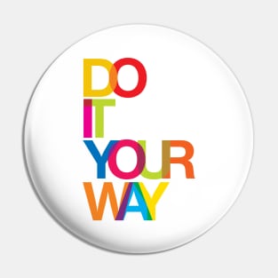 Do it your way Pin