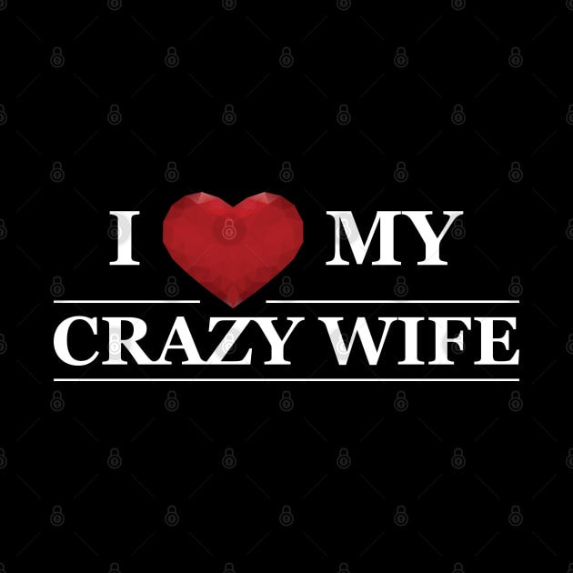 Husband - I love my crazy wife by KC Happy Shop