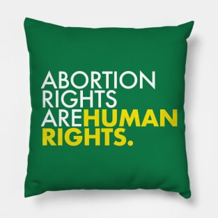 Abortion Rights are Human Rights (yellow) Pillow