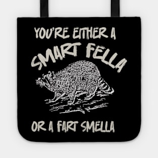 You're-Either-A-Smart-Fella-Or-Fart-Smella Tote