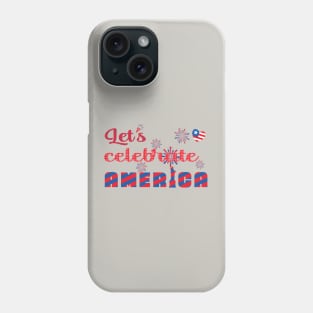 Let's celebrate America Phone Case