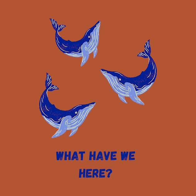 Whale, Whale, Whale by Zippy's Tees