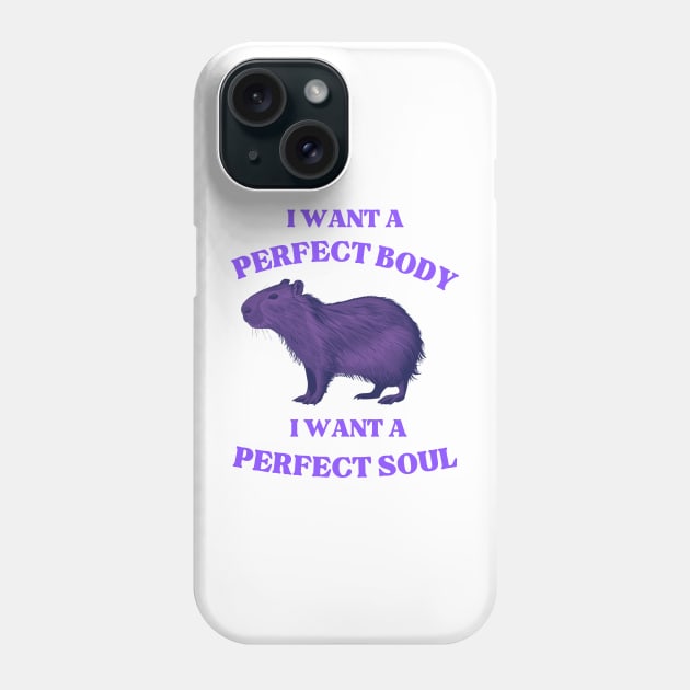 capybara i want a perfect body Phone Case by AnimeVision