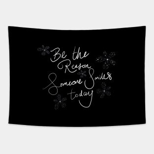 Be the reason someone smile today Tapestry